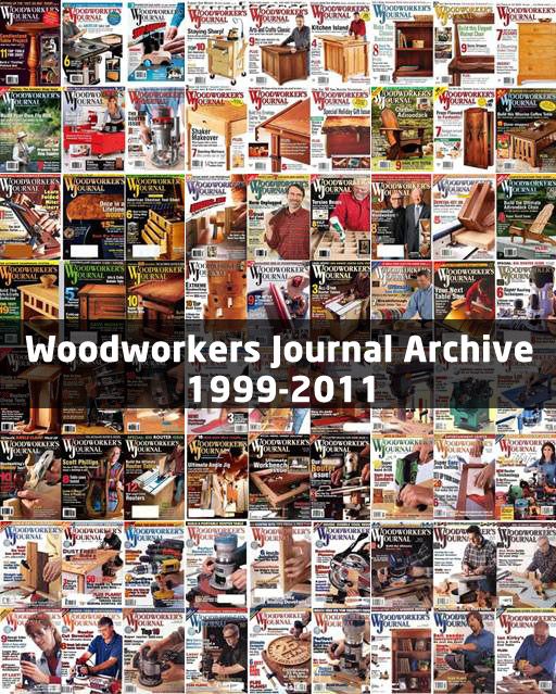 Woodworker's Journal Archive 1999-2011 Woodworker's Journal Archive 1999-2011